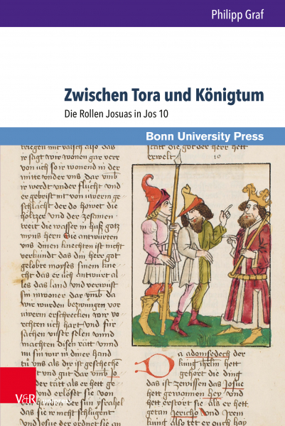 Zwischen Tora und Königtum : die Rollen Josuas in Jos 10