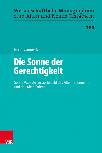 Die Sonne der Gerechtigkeit : solare Aspekte im Gottesbild des Alten Testaments und des Alten Orients
