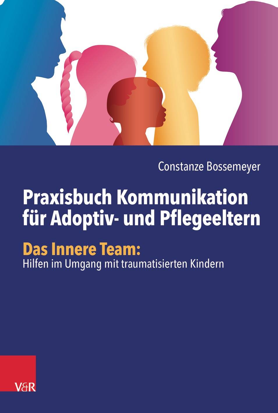 Buchcover: Praxisbuch Kommunikation für Adoptiv- und Pflegeeltern – Constanze Bossemeyer