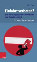 Einfahrt verboten? Wie der Umgang mit Vorschriften und Regeln gelingt