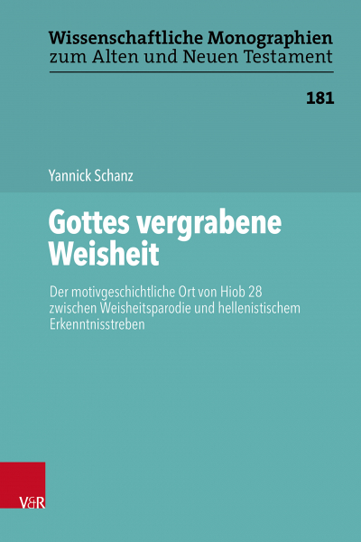 Gottes vergrabene Weisheit : der motivgeschichtliche Ort von Hiob 28 zwischen Weisheitsparodie und hellenistischem Erkenntnisstreben