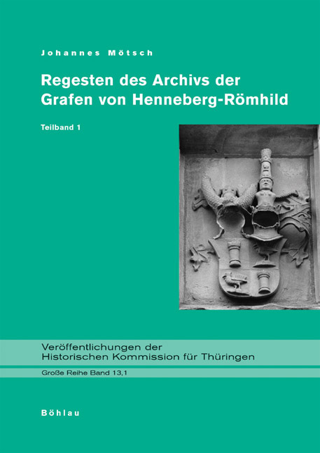Regesten des Archivs der Grafen von HennebergRömhild Geschichte der