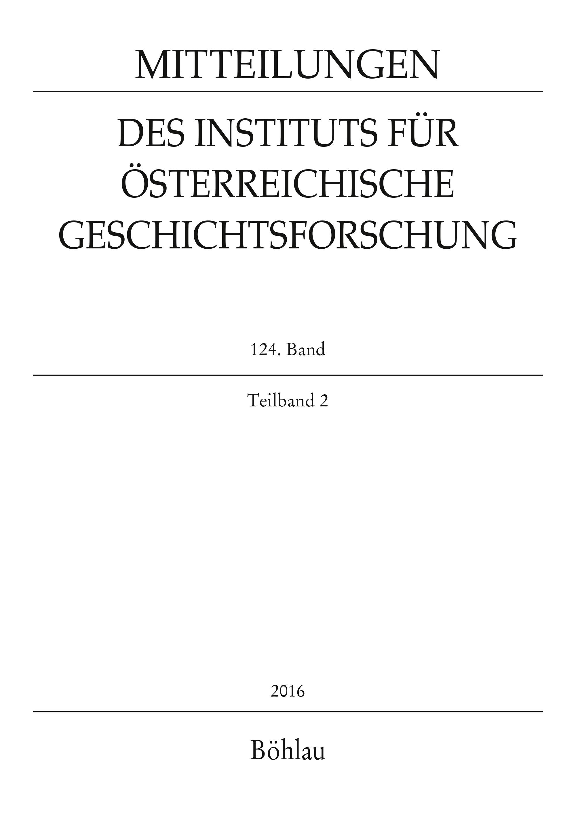 Mitteilungen des Instituts für Österreichische Geschichtsforschung 2016 Jg. 124, Band 2 ...